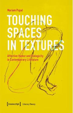 Coperta cărții 'Touching Spaces in Textures: Affective Humor and Dialogism in Contemporary Literature - Mariam Popal'