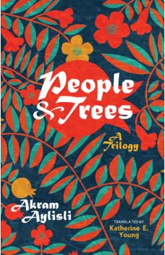 Coperta cărții 'People and Trees: A Trilogy - Akram Aylisli'