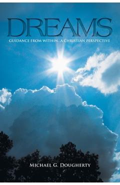 Coperta cărții 'Dreams: Guidance from Within... A Christian Perspective - Michael G. Dougherty'