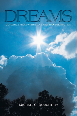 Dreams: Guidance from Within... A Christian Perspective - Michael G. Dougherty