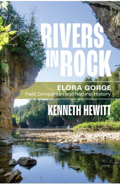 Poza produsului Rivers in Rock: Elora Gorge Field Companion and Natural History - Kenneth Hewitt