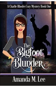 The Bigfoot Blunder - Amanda M. Lee