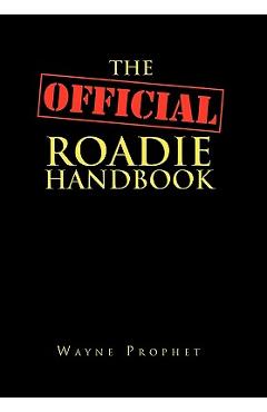 Coperta cărții 'The Official Roadie Handbook - Wayne Prophet'