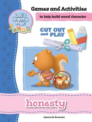 Honesty - Games and Activities: Games and Activities to Help Build Moral Character - Agnes De Bezenac
