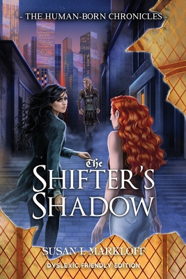 The Shifter's Shadow: Dyslexic Friendly Edition - Susan L. Markloff