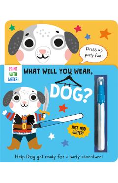 Poza produsului What Will You Wear, Dog? a Magic Water Painting Book about Going to a Dress-Up Party! - Katie Button