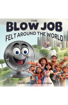 Coperta cărții 'The Blow Job Felt Around the World: Stan's Breezy Tale of Purpose and Play - Anita V. Gina'
