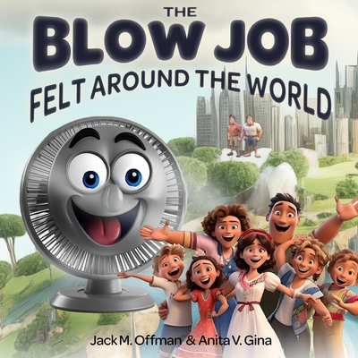 Coperta cărții 'The Blow Job Felt Around the World: Stan's Breezy Tale of Purpose and Play - Anita V. Gina'