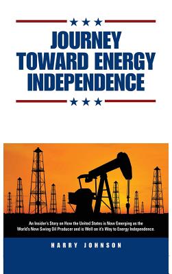 Journey Toward Energy Independence - Harry Johnson