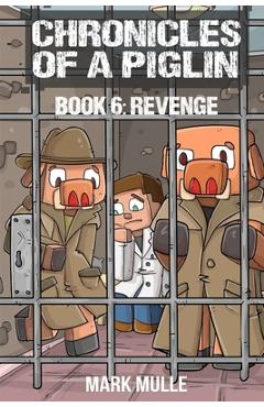 Coperta cărții 'Chronicles of a Piglin Book 6 - Mark Mulle'