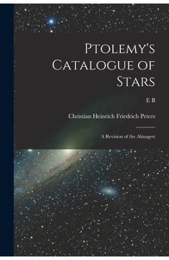 Coperta cărții 'Ptolemy's Catalogue of Stars: A Revision of the Almagest - Christian Heinrich Friedrich Peters'