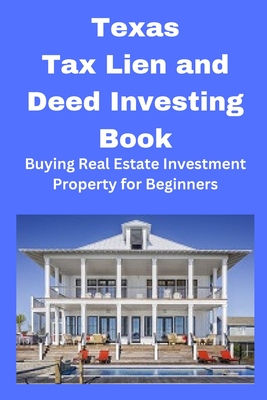 Coperta cărții 'Texas Tax Lien and Deed Investing Book: Buying Real Estate Investment Property for Beginners - Brian Mahoney'