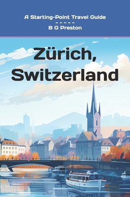 Zurich, Switzerland: And the Lake Zurich Area - B. G. Preston