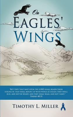 On Eagles' Wings - Timothy L. Miller