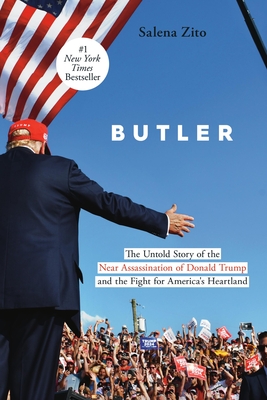 Butler: The Untold Story of the Near Assassination of Donald Trump and the Fight for America's Heartland - Salena Zito