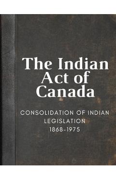 Coperta cărții 'The Indian Act of Canada -'