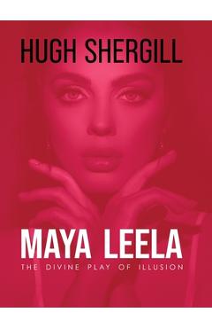 Coperta cărții 'Maya Leela: The Divine Play Of illusion - Hugh Shergill'