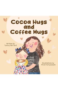 Coperta cărții 'Cocoa Hugs and Coffee Mugs - Tammy Gerhard'