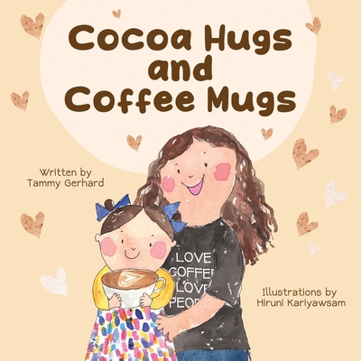 Cocoa Hugs and Coffee Mugs - Tammy Gerhard