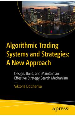 Coperta cărții 'Algorithmic Trading Systems and Strategies: A New Approach: Design, Build, and Maintain an Effective Strategy Search'