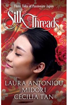 Coperta cărții 'Silk Threads: Three Tales of Passionate Japan - Cecilia Tan'