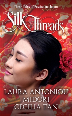 Coperta cărții 'Silk Threads: Three Tales of Passionate Japan - Cecilia Tan'