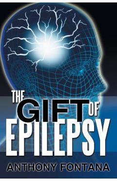 Coperta cărții 'The Gift of Epilepsy - Anthony Fontana'