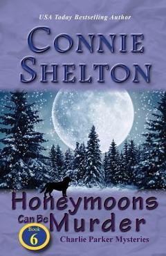 Coperta cărții 'Honeymoons Can Be Murder: Charlie Parker Mysteries, Book 6 - Connie Shelton'