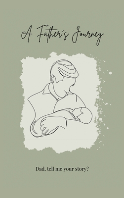 A Father's Journey (hardback): Dad, tell me your story? - Lulu And Bell