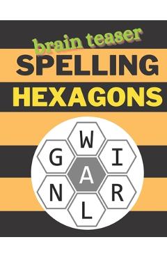 Coperta cărții 'Brain Teaser Spelling Hexagons: 100 Letter Puzzles as seen in the NYT - Penna Publishing'