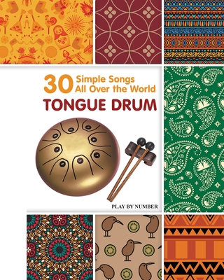 Tongue Drum 30 Simple Songs - All Over the World: Play by Number - Helen Winter