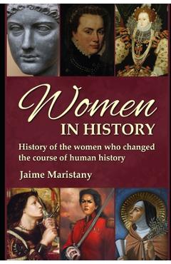 Coperta cărții 'Women in History: History of the women who changed the course of human history. Discover the unsung heroes of our past'