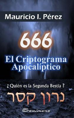 666 El Criptograma Apocalptico: quin Es La Segunda Bestia? - Mauricio I. Perez