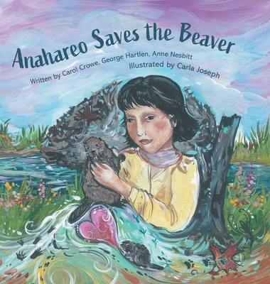 Coperta cărții 'Anahareo Saves the Beaver - Carol Crowe'