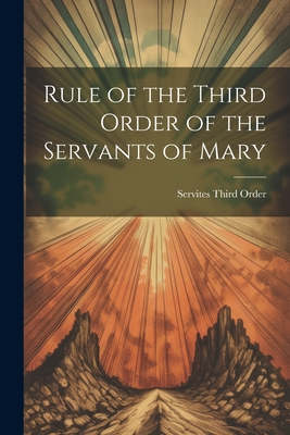 Rule of the Third Order of the Servants of Mary - Servites Third Order