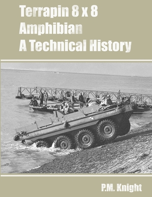 Terrapin 8 x 8 Amphibian A Technical History - P. M. Knight