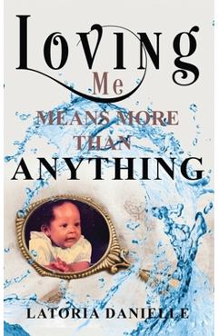 Coperta cărții 'Loving Me Means More Than Anything - Latoria Danielle'