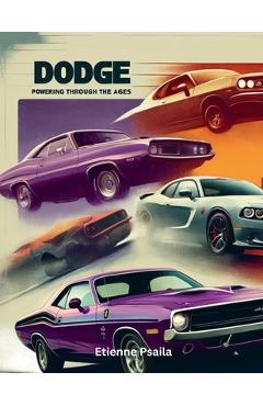 Coperta cărții 'Dodge: Powering Through The Ages - Etienne Psaila'