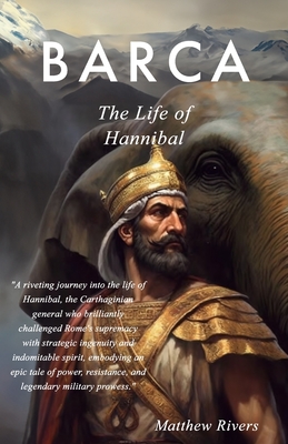 Barca: The Life of Hannibal - Matthew Rivers
