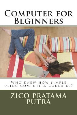 Computer for Beginners - Zico Pratama Putra