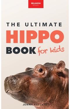 Coperta cărții 'Hippos The Ultimate Hippo Book for Kids: 100+ Amazing Hippo Facts, Photos, Quiz + More - Jenny Kellett'