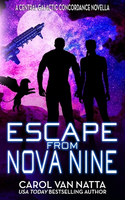 Escape from Nova Nine: A Space Opera Adventure with Romance, Pirates, and Pets - Carol Van Natta