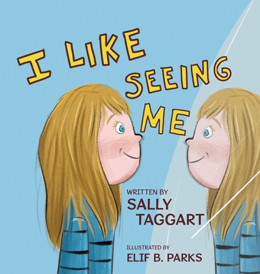 I Like Seeing Me! - Sally Taggart