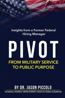 Pivot: From Military Service to Public Purpose - Jason Piccolo