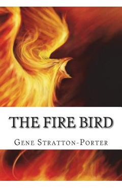 Poza produsului The Fire Bird - Gene Stratton-porter