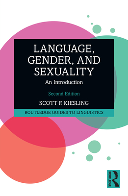 Language, Gender, and Sexuality: An Introduction - Scott F. Kiesling