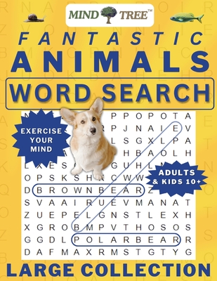 Fantastic Animals Wordsearch Book: Hard Word Search For Adults and Kids 10+, Great Wordsearch Books to Exercise Your Mind, for Baby Boomers - Everyone - Mind Tree