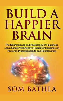 Build A Happier Brain - Som Bathla