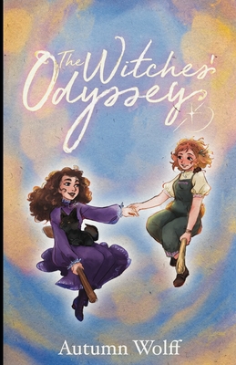 The Witches' Odyssey: A Lesbian Young Adult Romance Novel - Autumn Wolff