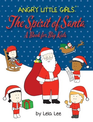 Angry Little Girls, The Spirit of Santa, A Book for Big Kids - Lela Lee
